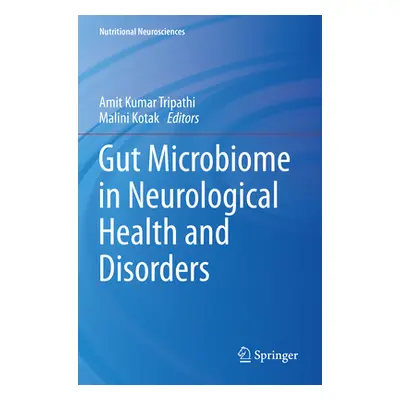 "Gut Microbiome in Neurological Health and Disorders" - "" ("Tripathi Amit Kumar")