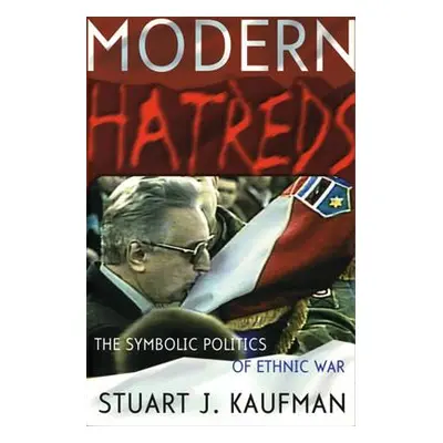 "Modern Hatreds: Cycles of Logics of Action" - "" ("Kaufman Stuart J.")