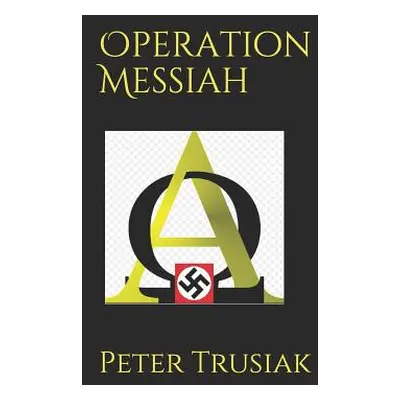 "Operation Messiah" - "" ("Trusiak Peter")