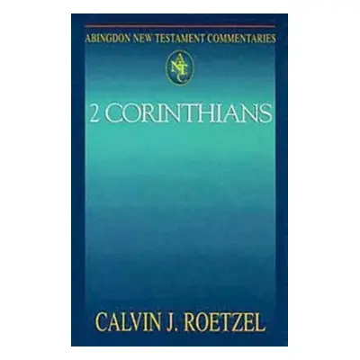 "Abingdon New Testament Commentaries: 2 Corinthians" - "" ("Roetzel Calvin J.")