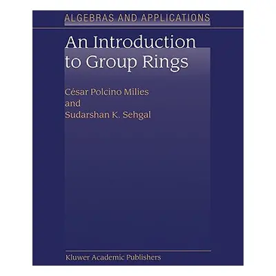 "An Introduction to Group Rings" - "" ("Polcino Milies Csar")