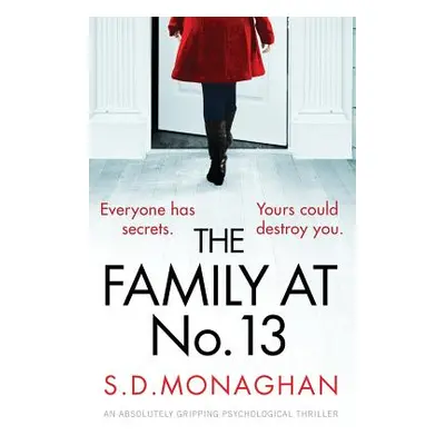 "The Family at Number 13: An absolutely gripping psychological thriller" - "" ("Monaghan S. D.")