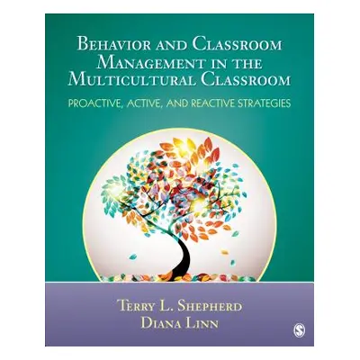 "Behavior and Classroom Management in the Multicultural Classroom: Proactive, Active, and Reacti