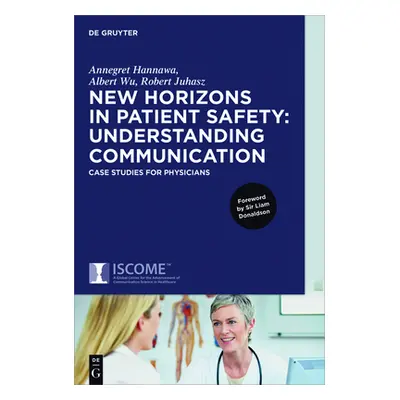 "New Horizons in Patient Safety: Understanding Communication: Case Studies for Physicians" - "" 