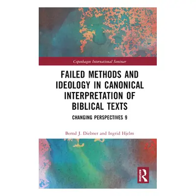 "Failed Methods and Ideology in Canonical Interpretation of Biblical Texts: Changing Perspective