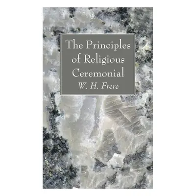 "The Principles of Religious Ceremonial" - "" ("Frere W. H.")