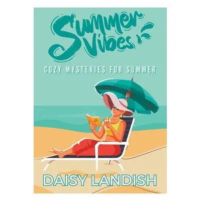 "Summer Vibes: Cozy Mysteries for Summer" - "" ("Landish Daisy")