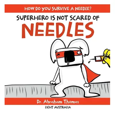 "Superhero Is Not Scared of Needles" - "" ("Thomas Abraham")