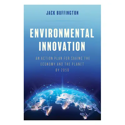 "Environmental Innovation: An Action Plan for Saving the Economy and the Planet by 2050" - "" ("