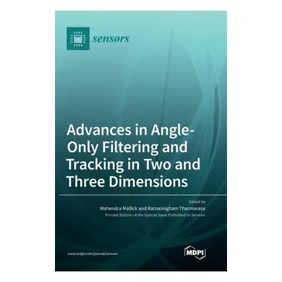 "Advances in Angle-Only Filtering and Tracking in Two and Three Dimensions" - "" ("Mallick Mahen