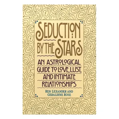 "Seduction by the Stars: An Astrologcal Guide To Love, Lust, And Intimate Relationships" - "" ("