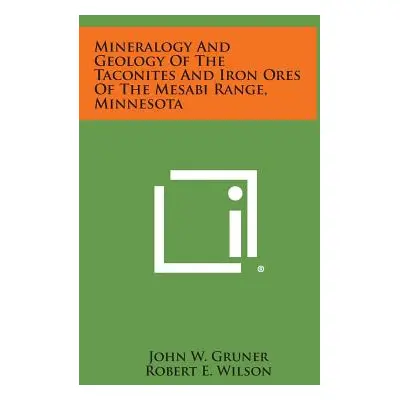 "Mineralogy and Geology of the Taconites and Iron Ores of the Mesabi Range, Minnesota" - "" ("Gr