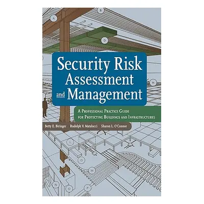 "Security Risk Assessment and Management: A Professional Practice Guide for Protecting Buildings