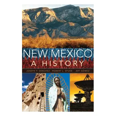 "New Mexico: A History" - "" ("Sanchez Joseph P.")