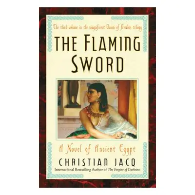 "The Flaming Sword, 3: A Novel of Ancient Egypt" - "" ("Jacq Christian")