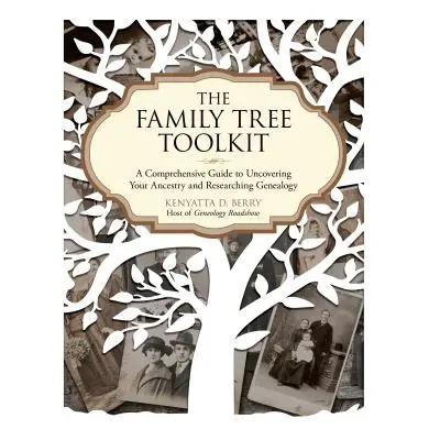 "The Family Tree Toolkit: A Comprehensive Guide to Uncovering Your Ancestry and Researching Gene