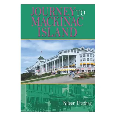 "Journey To Mackinac Island" - "" ("Prather Kileen")