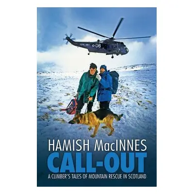 "Call-out: A climber's tales of mountain rescue in Scotland" - "" ("MacInnes Hamish")