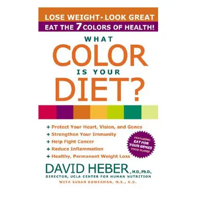 "What Color Is Your Diet?" - "" ("Heber David")