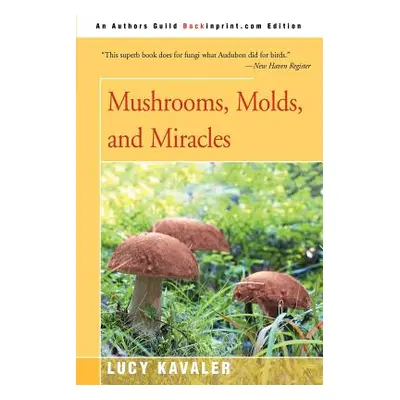 "Mushrooms, Molds, and Miracles" - "" ("Kavaler Lucy")