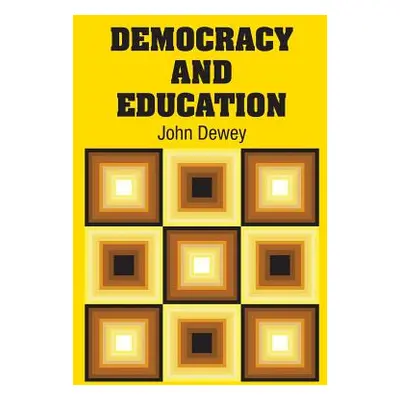 "Democracy and Education" - "" ("Dewey John")