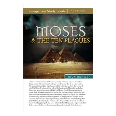 "Moses and the Ten Plagues Study Guide" - "" ("Renner Rick")