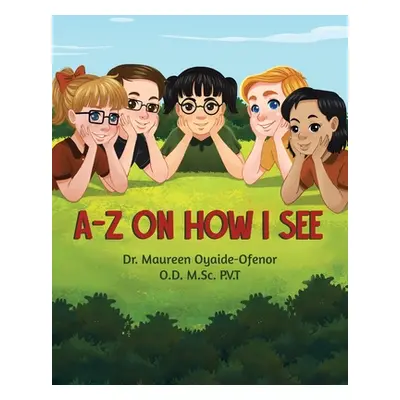 "A-Z on How I See" - "" ("Oyaide-Ofenor Od Msc Pvt Maureen")