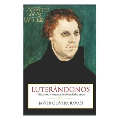 "Luterndonos: Vida, obra y consecuencias de un fraile alemn" - "" ("Prez Bustamante Luis Fernand