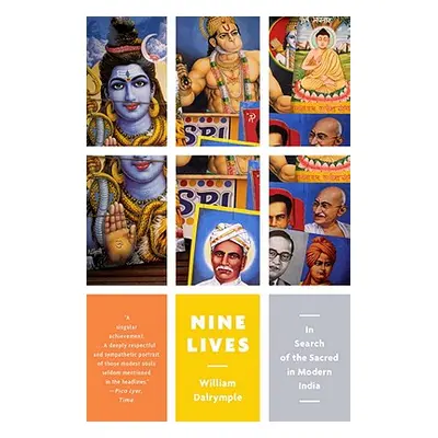 "Nine Lives: In Search of the Sacred in Modern India" - "" ("Dalrymple William")