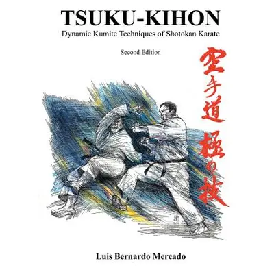 "Tsuku-Kihon: Dynamic Kumite Techniques of Shotokan Karate" - "" ("Mercado Luis Bernardo")