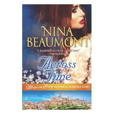 "Across Time: Time Travel set in Renaissance Italy" - "" ("Beaumont Nina")