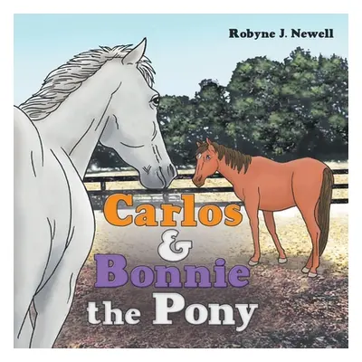 "Carlos & Bonnie the Pony" - "" ("Newell Robyne J.")