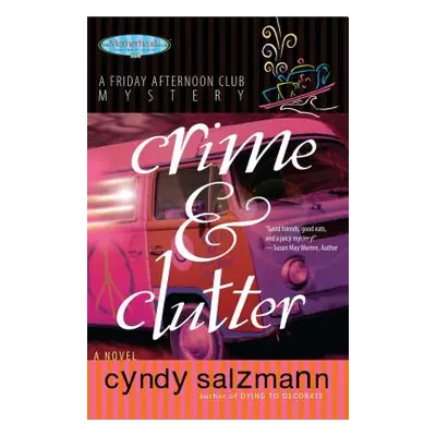 "Crime and Clutter: A Friday Afternoon Club Mystery" - "" ("Salzmann Cyndy")