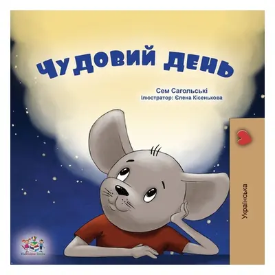 "A Wonderful Day (Ukrainian Children's Book)" - "" ("Sagolski Sam")