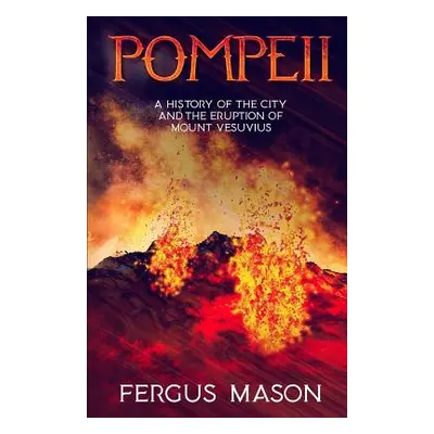 "Pompeii: A History of the City and the Eruption of Mount Vesuvius" - "" ("Historycaps")