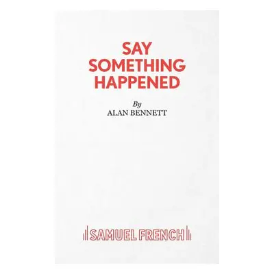 "Say Something Happened" - "" ("Bennett Alan")