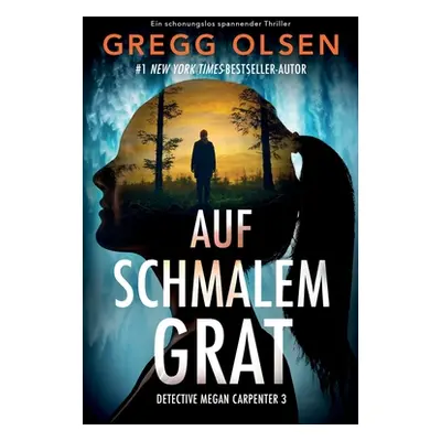 "Auf schmalem Grat: Ein schonungslos spannender Thriller" - "" ("Olsen Gregg")