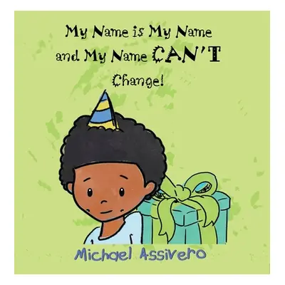 "My Name is My Name and My Name Can't Change" - "" ("Assivero Michael")