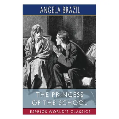 "The Princess of the School (Esprios Classics): Illustrated by Frank Wiles" - "" ("Brazil Angela