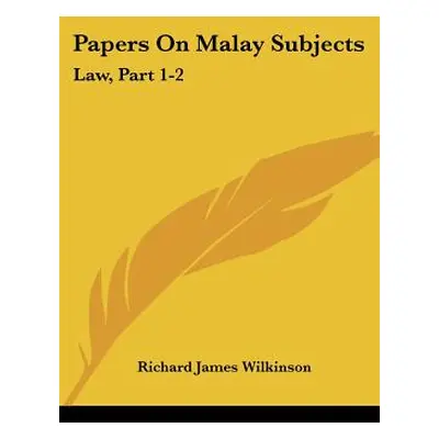 "Papers On Malay Subjects: Law, Part 1-2: Introductory Sketch And The Ninety-Nine Laws Of Perak 