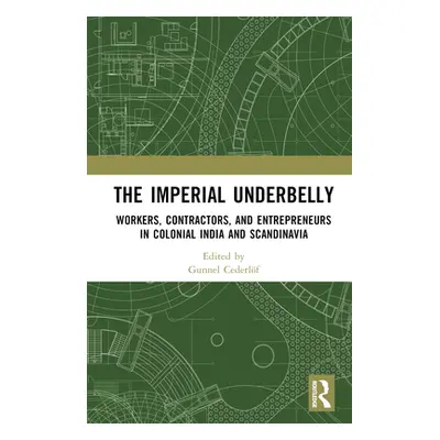 "The Imperial Underbelly: Workers, Contractors, and Entrepreneurs in Colonial India and Scandina