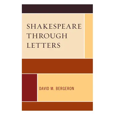 "Shakespeare through Letters" - "" ("Bergeron David M.")