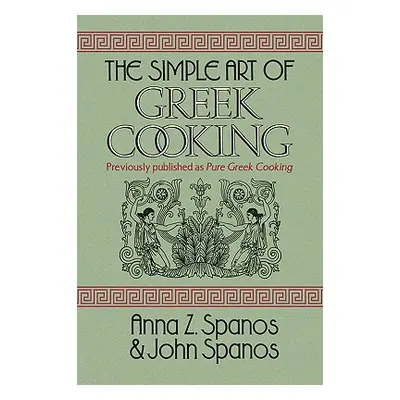 "The Simple Art of Greek Cooking" - "" ("Spanos Anna Z.")