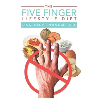 "The Five Finger Lifestyle Diet" - "" ("Eichenbaum Dan")