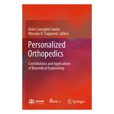 "Personalized Orthopedics: Contributions and Applications of Biomedical Engineering" - "" ("Canc