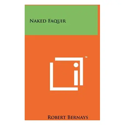 "Naked Faquir" - "" ("Bernays Robert")