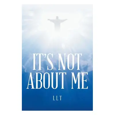 "It's Not About Me" - "" ("Llt")