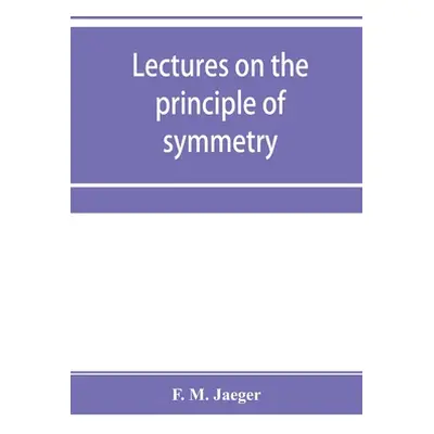 "Lectures on the principle of symmetry and its applications in all natural sciences" - "" ("M. J