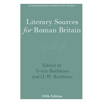 "Literary Sources for Roman Britain" - "" ("Rathbone Yvette")