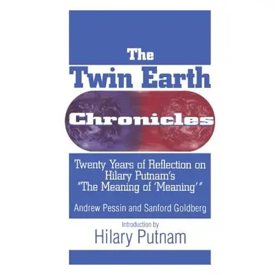 "The Twin Earth Chronicles: Twenty Years of Reflection on Hilary Putnam's the Meaning of Meaning